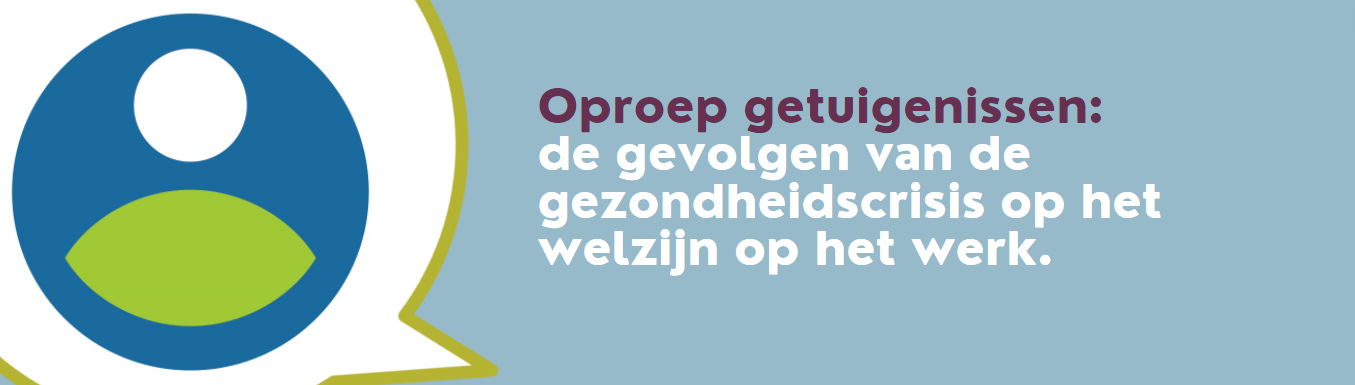 Oproep getuigenissen: de gevolgen van de gezondheidscrisis op het welzijn op het werk